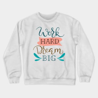 Work Hard Dream Big Crewneck Sweatshirt